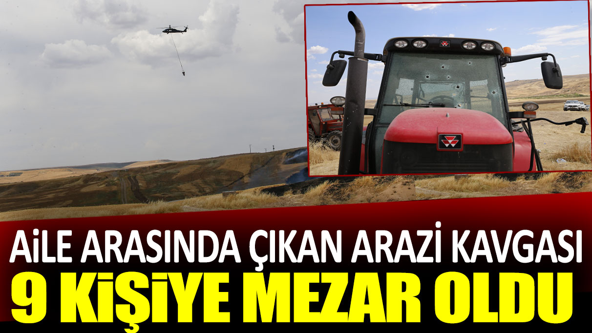 Aile arasında çıkan arazi kavgası 9 kişiye mezar oldu