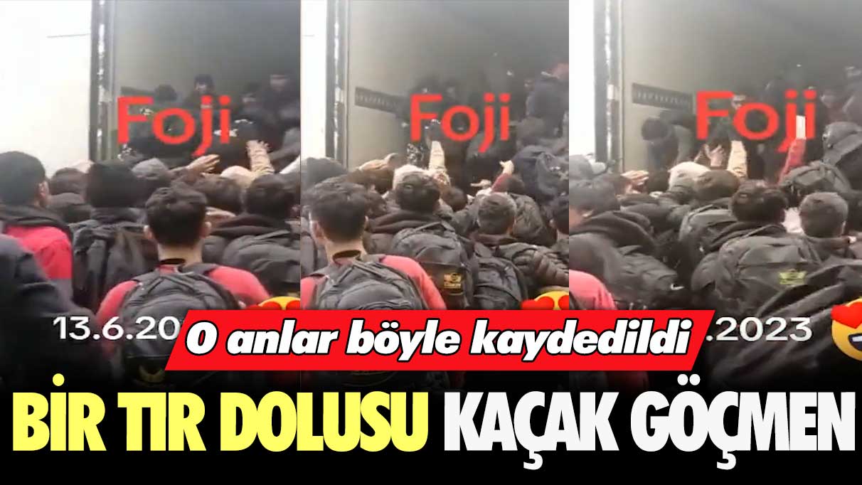 Bir tır dolusu kaçak göçmen: O anlar böyle kaydedildi