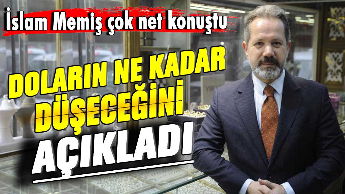 İslam Memiş çok net konuştu! Doların ne kadar düşeceğini açıkladı