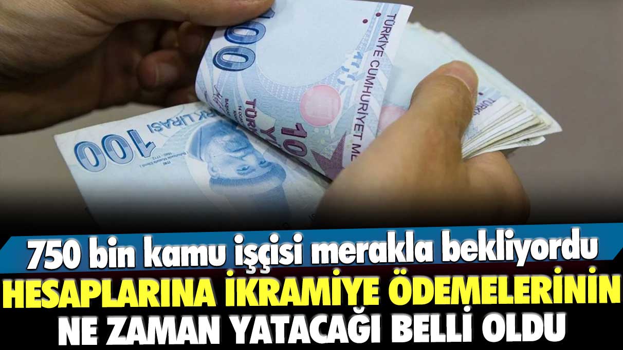 750 bin kamu işçisi merakla bekliyordu! Hesaplarına ikramiye ödemelerinin ne zaman yatacağı belli oldu