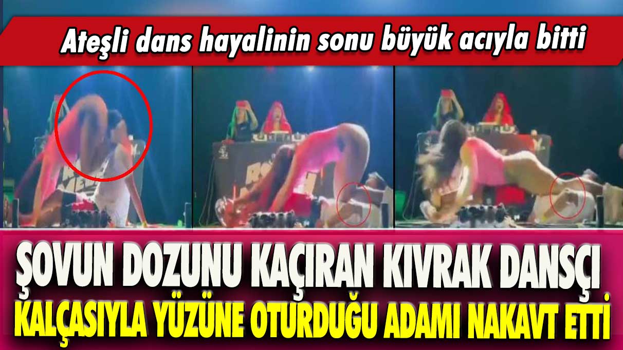 Şovun dozunu kaçıran dansçı kalçasıyla yüzüne oturduğu adamı nakavt etti:  Ateşli dans hayalinin sonu acıyla bitti