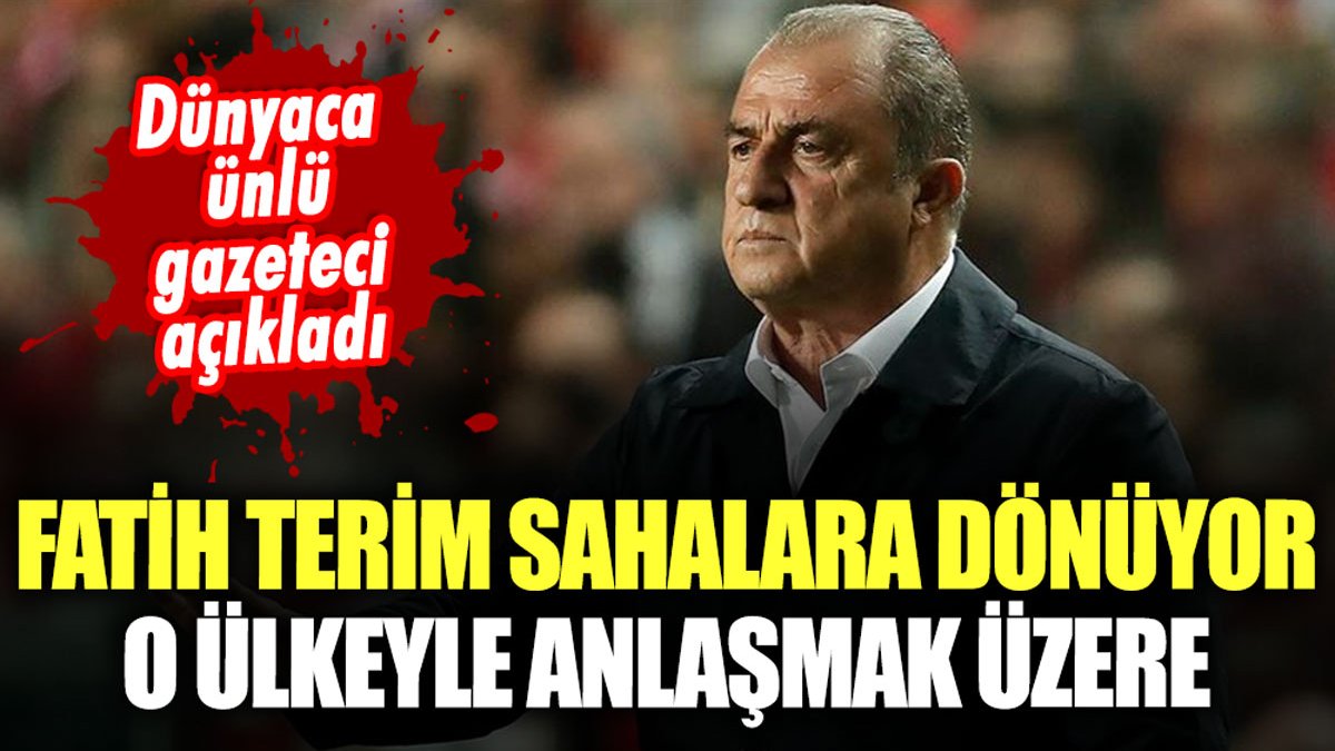 Fatih Terim sahalara dönüyor: O ülke takımıyla anlaşmak üzere