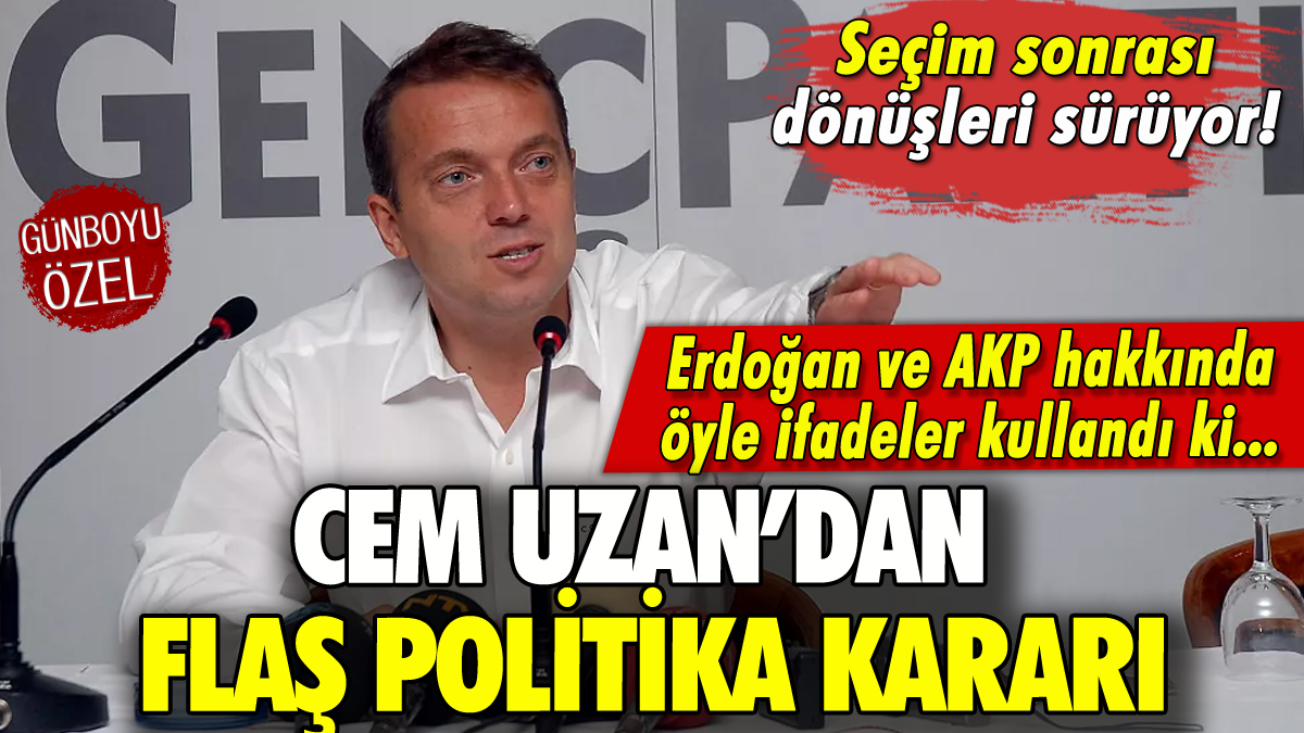 Cem Uzan'dan flaş politika kararı!