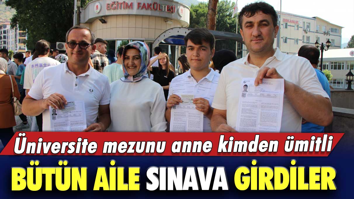 Bütün aile sınava girdiler! Üniversite mezunu anne kimden ümitli