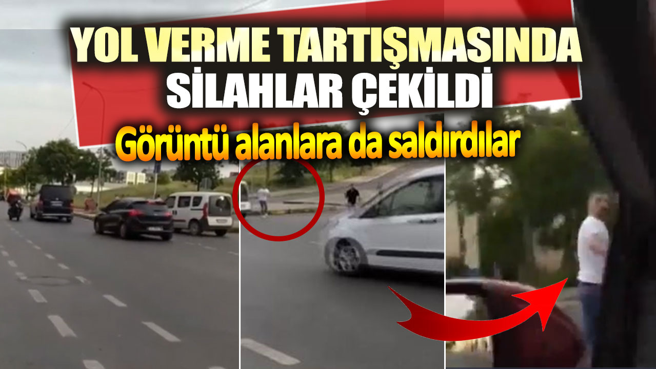 Görüntü alanlara da saldırdılar!  Yol verme tartışmasında silahlar çekildi