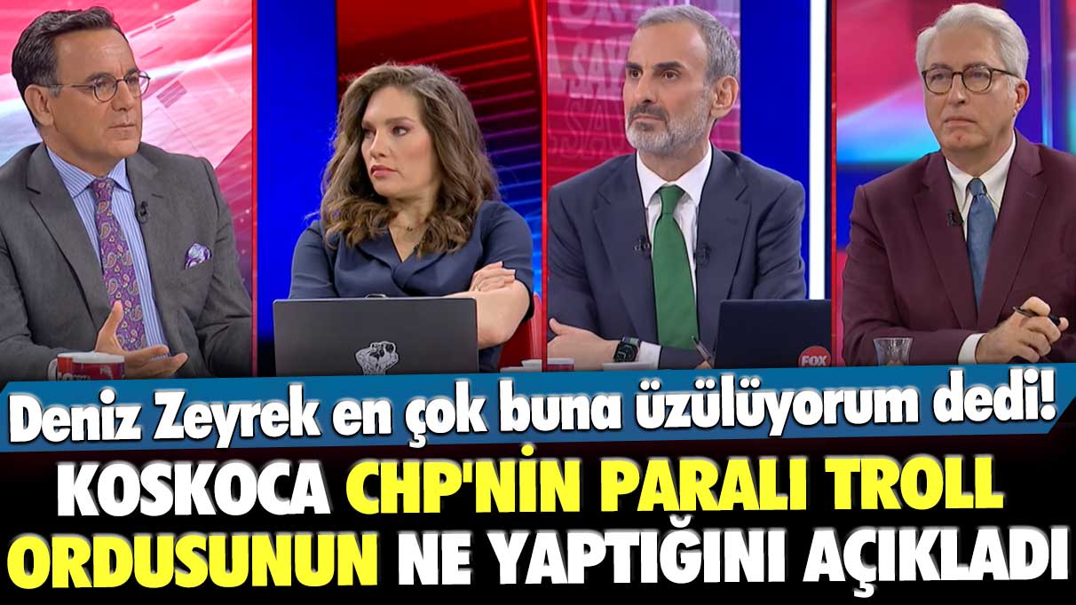 Deniz Zeyrek en çok buna üzülüyorum dedi! Koskoca CHP'nin paralı troll ordusunun ne yaptığını açıkladı