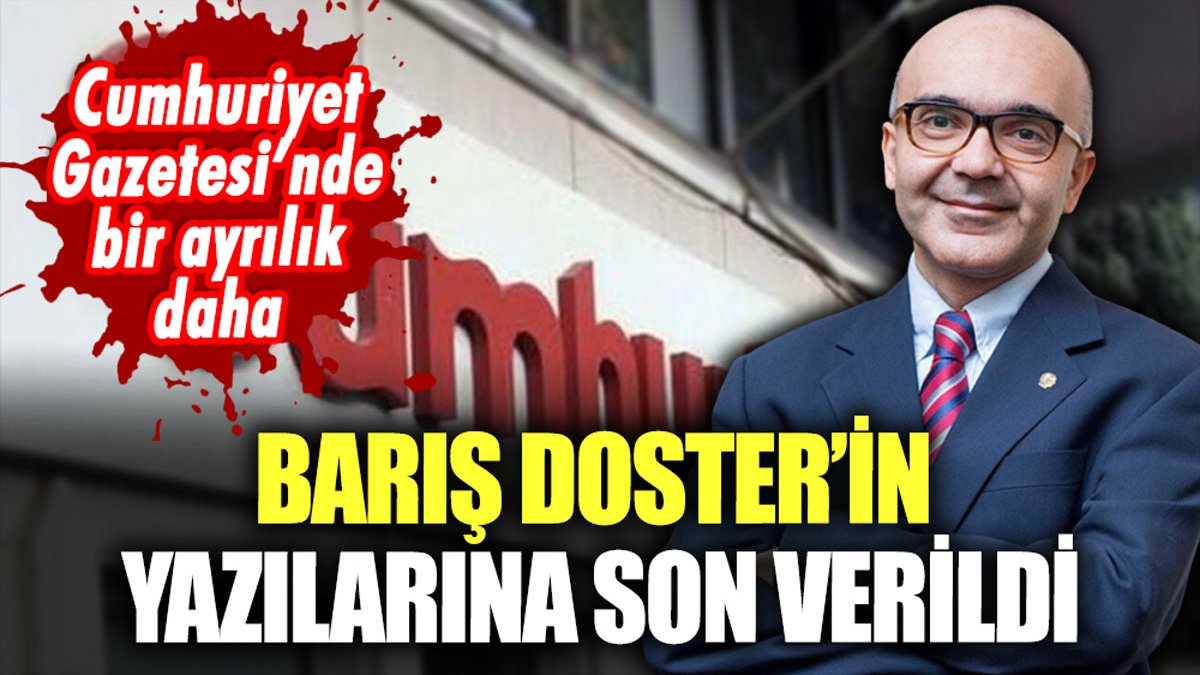 Cumhuriyet Gazetesi, Barış Doster'in yazılarına son verdi