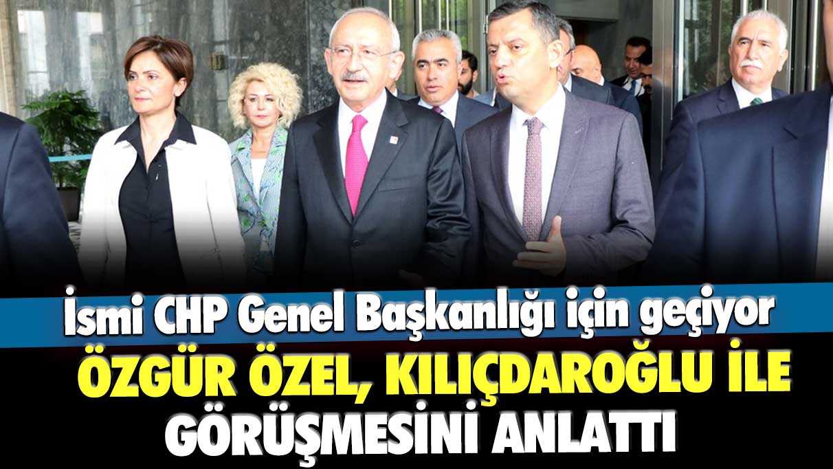 Özgür Özel, Kılıçdaroğlu ile görüşmesinin detaylarını anlattı