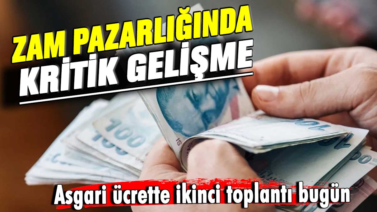 Asgari ücrette ikinci toplantı bugün! Zam pazarlığında kritik gelişme