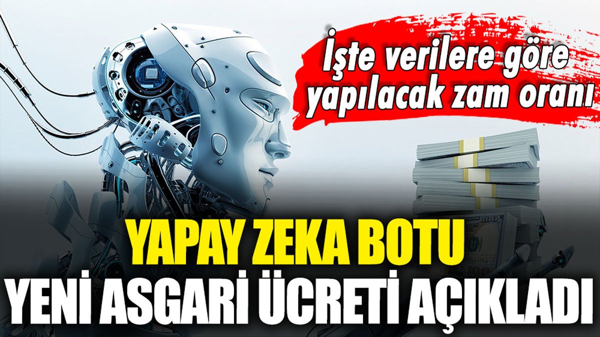 Yapay zeka yeni asgari ücreti açıkladı: İşte Perşembe günü açıklanması beklenen rakam...