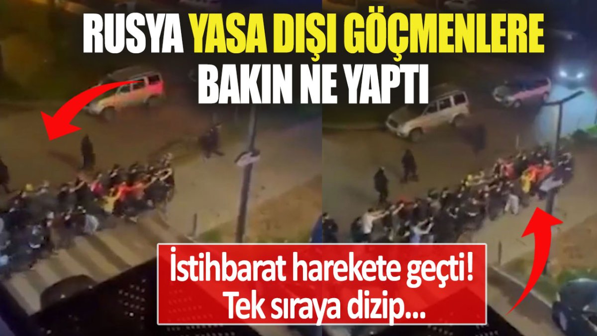 İstihbarat harekete geçti! Tek sıraya dizip... Rusya yasa dışı göçmenlere bakın ne yaptı