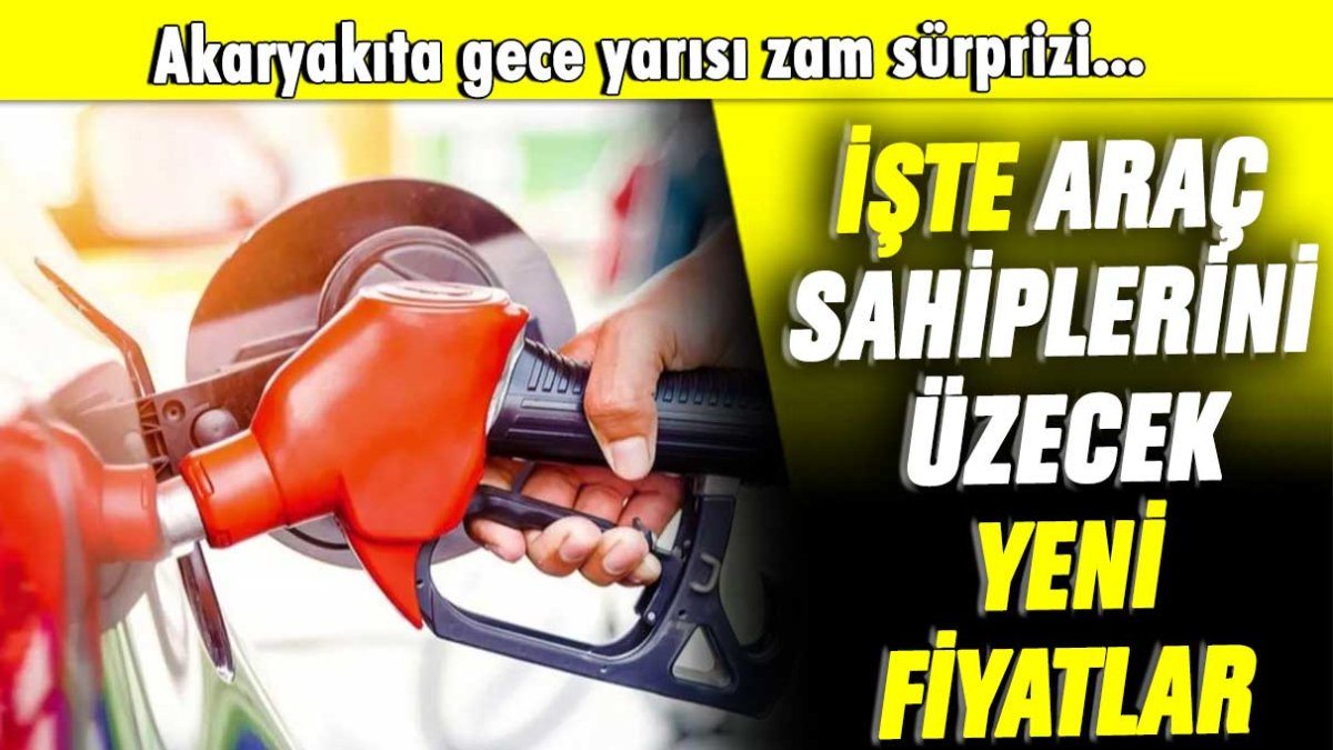 Akaryakıta gece yarısı zam sürprizi: İşte araç sahiplerini üzecek yeni fiyatlar