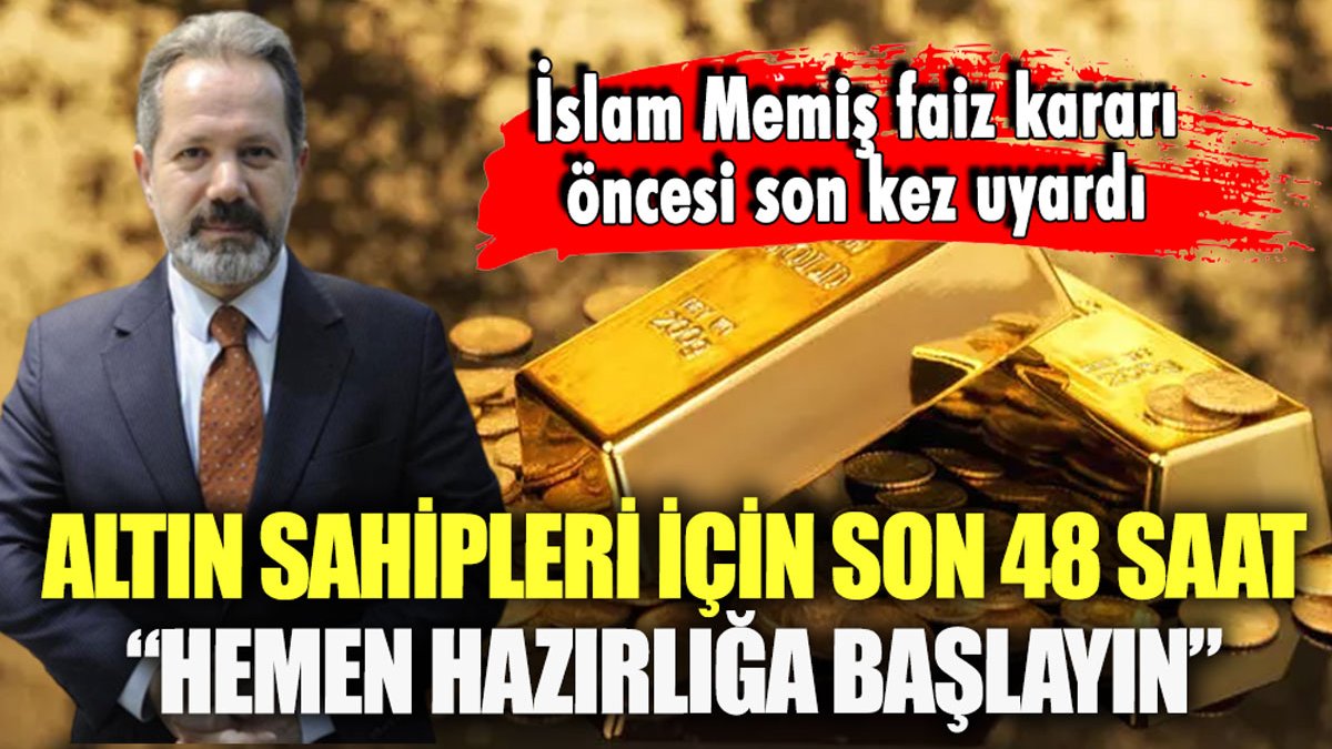 İslam Memiş altın sahiplerine seslendi: "48 saatiniz kaldı: Hazırlığa başlayın"