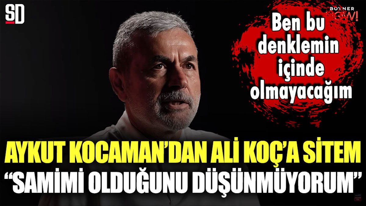 Aykut Kocaman'dan Ali Koç'a sitem: "Samimi olduğunu düşünmüyorum"