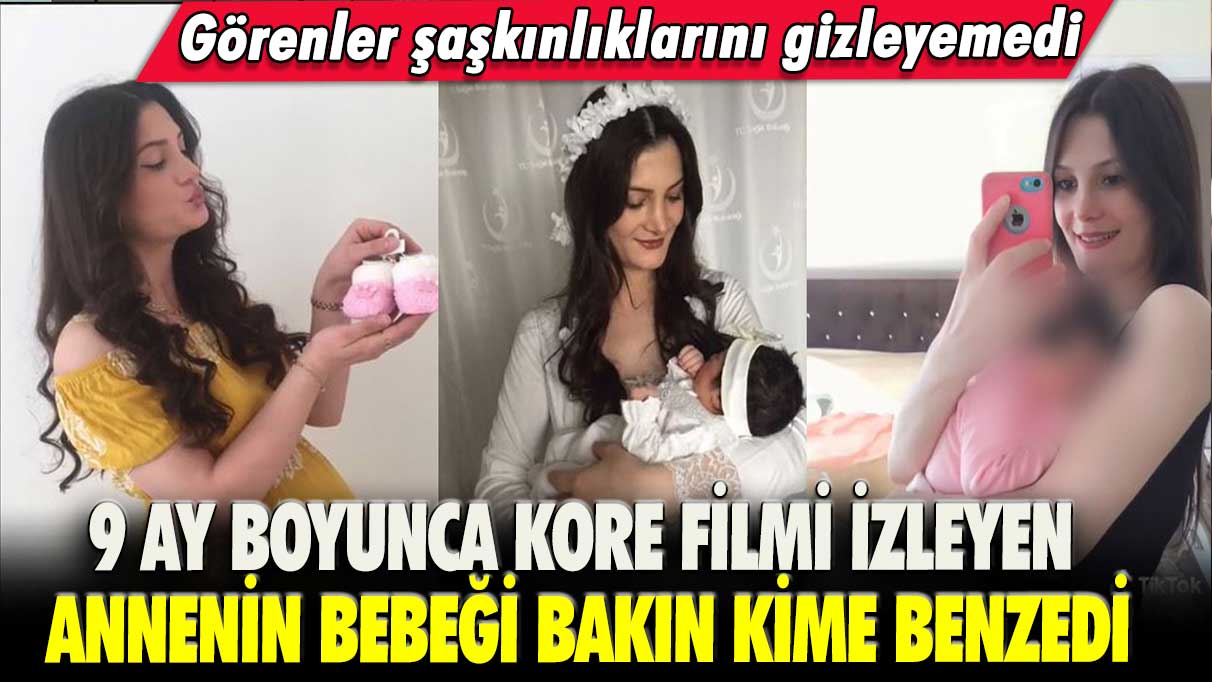 9 ay boyunca Kore filmi izleyen annenin bebeği bakın kime benzedi