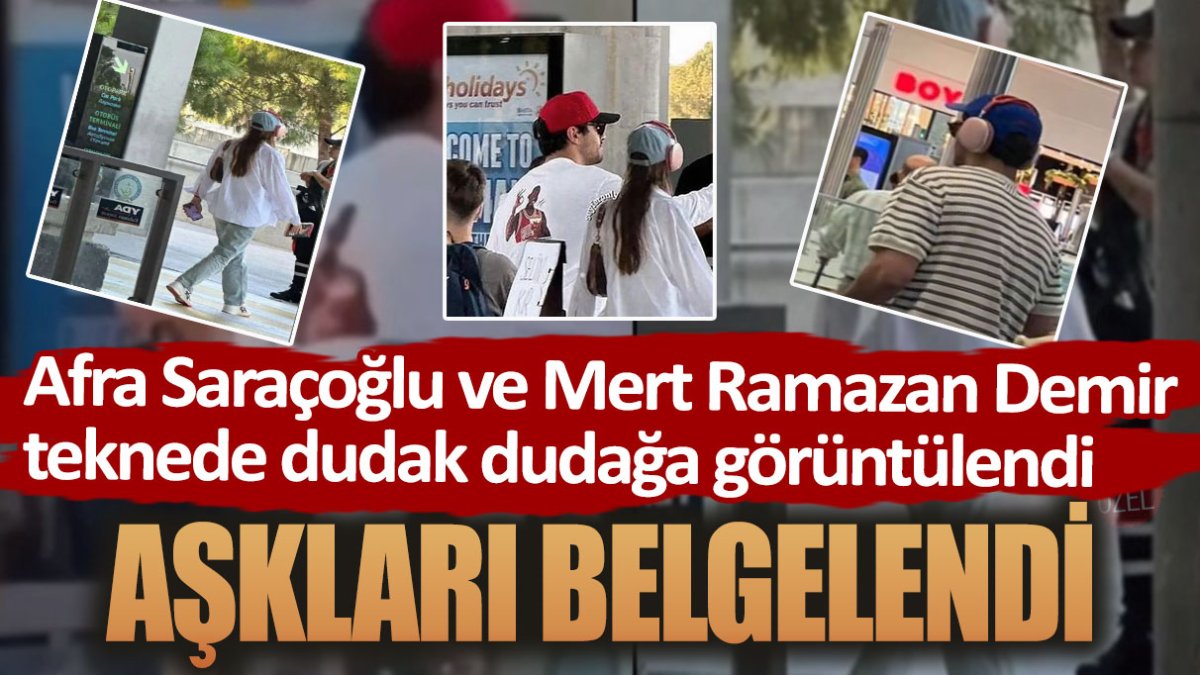 Aşkları belgelendi! Afra Saraçoğlu ve Mert Ramazan Demir teknede dudak dudağa görüntülendi