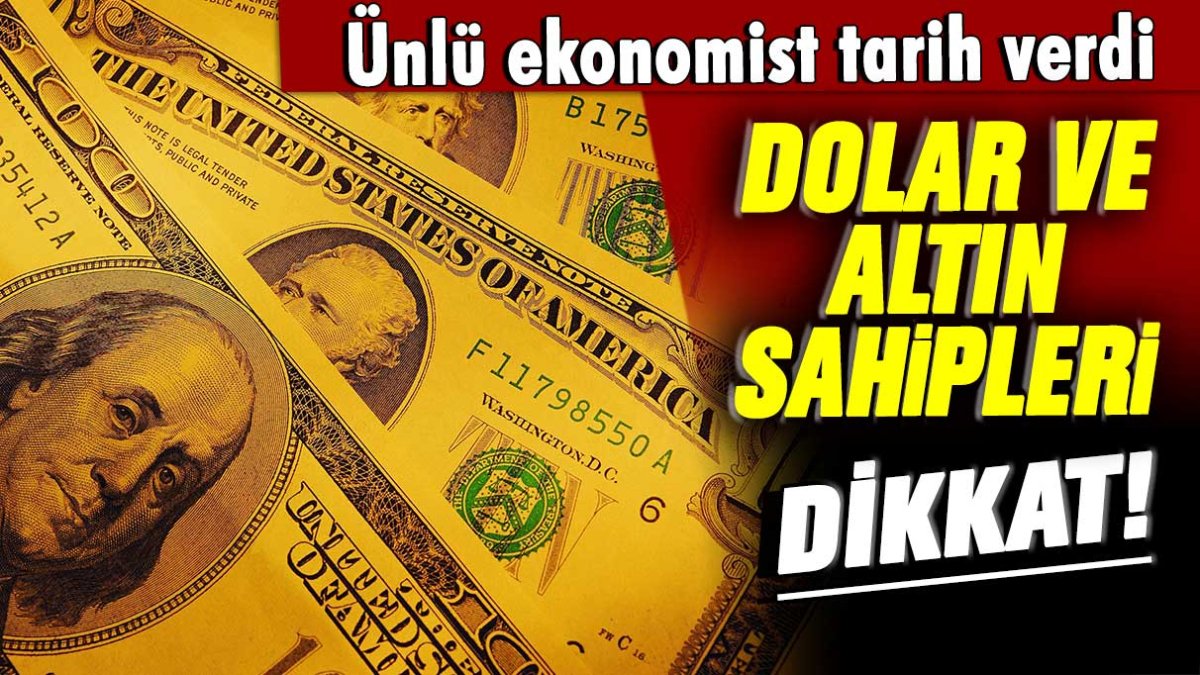 Ünlü ekonomist altın ve doların için saat vererek uyardı!