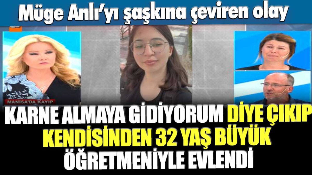 Müge Anlı'yı şaşkına çeviren olay! Karne almaya gidiyorum diye çıkıp kendisinden 32 yaş büyük öğretmeniyle evlendi