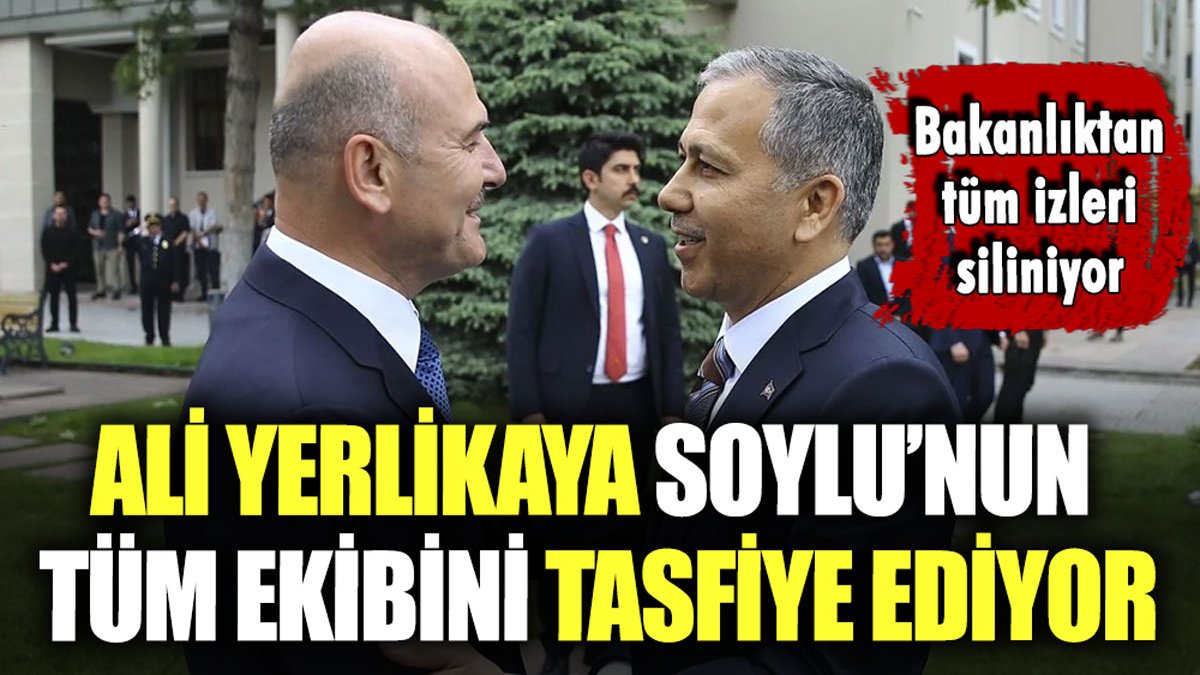 Ali Yerlikaya, Soylu'nun İçişleri Bakanlığı'ndaki ekibini tasfiye ediyor