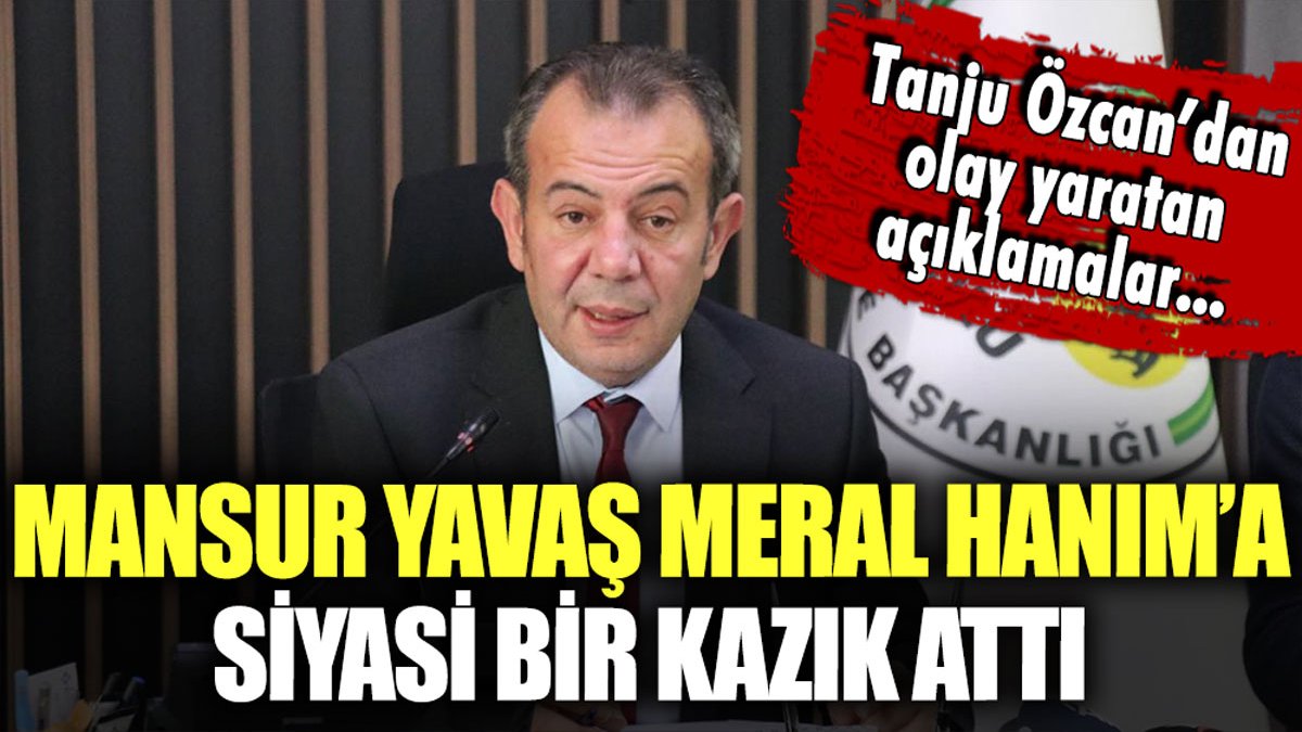 Tanju Özcan'dan olay yaratan açıklamalar: "Mansur Yavaş, Meral Hanım'a siyasi bir kazık atmıştır"