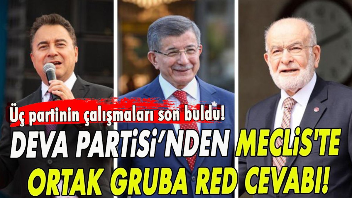 DEVA Partisi’nden Meclis'te ortak gruba red cevabı!