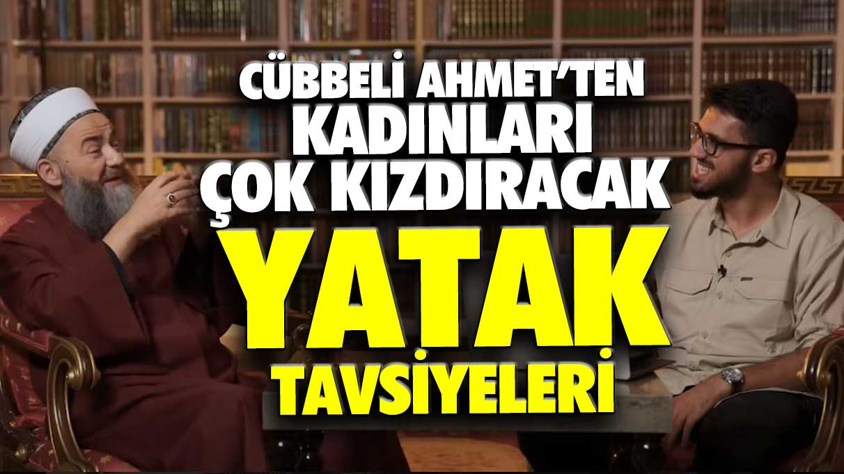 Mevzu varsa yoksa cinsellik! Cübbeli Ahmet'ten kadınları çok kızdıracak yatak tavsiyeleri