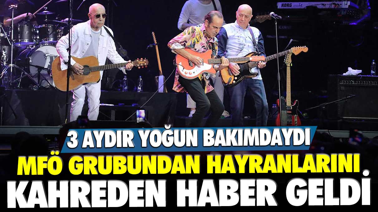 MFÖ grubundan hayranlarını kahreden haber... Üç aydır yoğun bakımda tedavi görüyordu