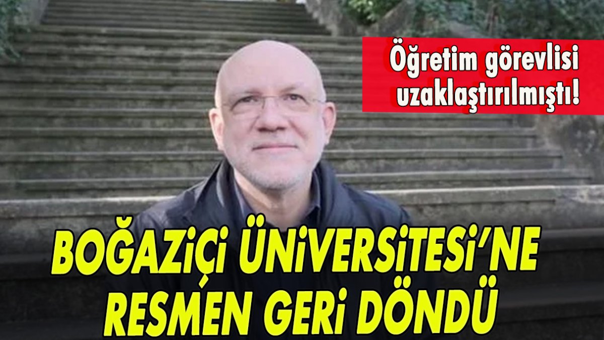 Boğaziçi Üniversitesi’nden uzaklaştırılmıştı! Öğretim görevlisi ‘resmen’ geri döndü!