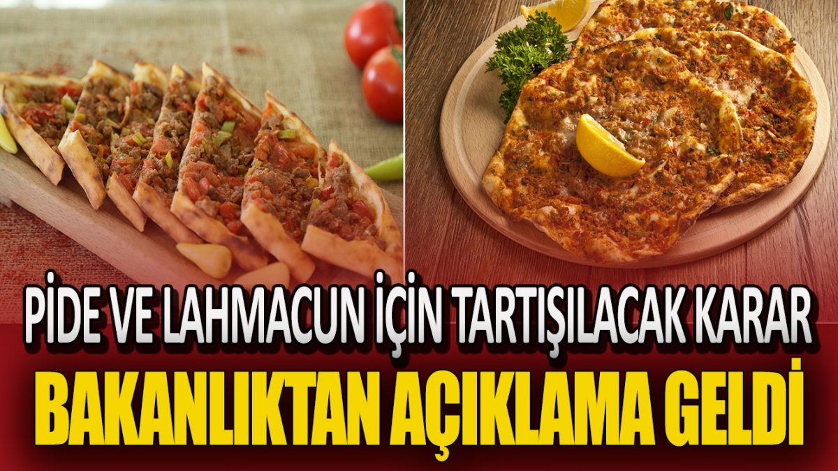 Pide ve Lahmacun için tartışılacak karar! Bakanlıktan açıklama geldi