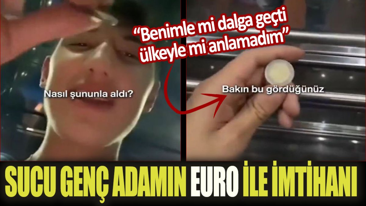 Benimle mi dalga geçti ülkeyle mi anlamadım...  Sucu genç adamın Euro ile imtihanı