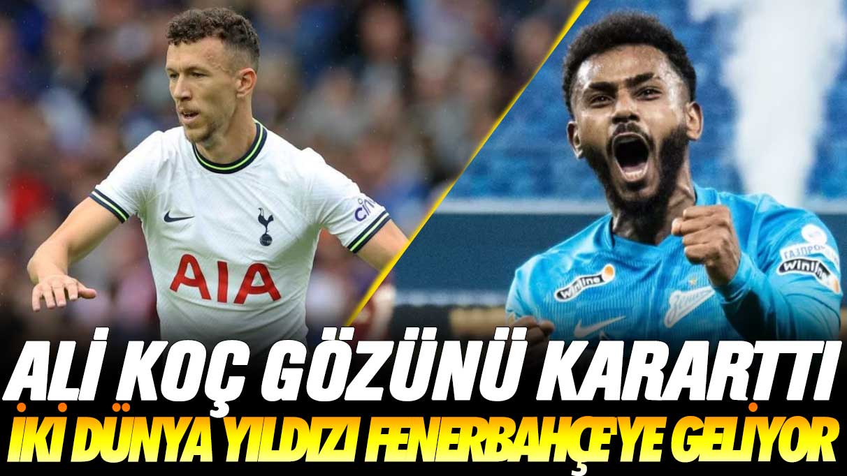 Ali Koç gözünü kararttı: İki dünya yıldızı Fenerbahçe'ye geliyor