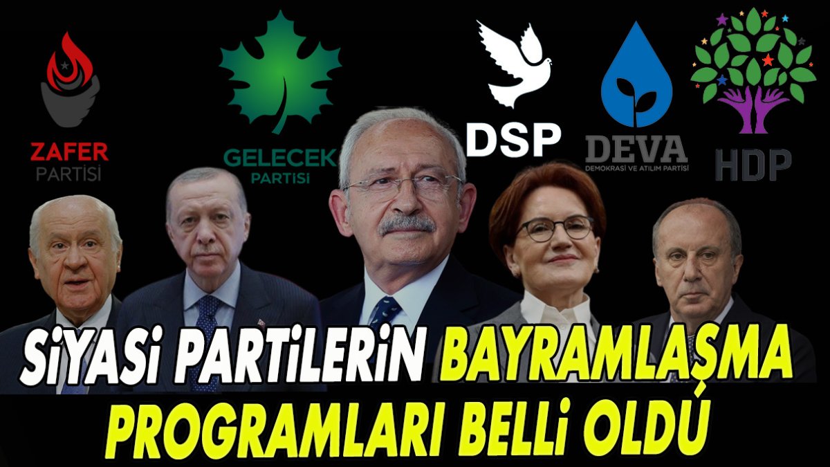 Siyasi partilerin bayramlaşma programları belli oldu!