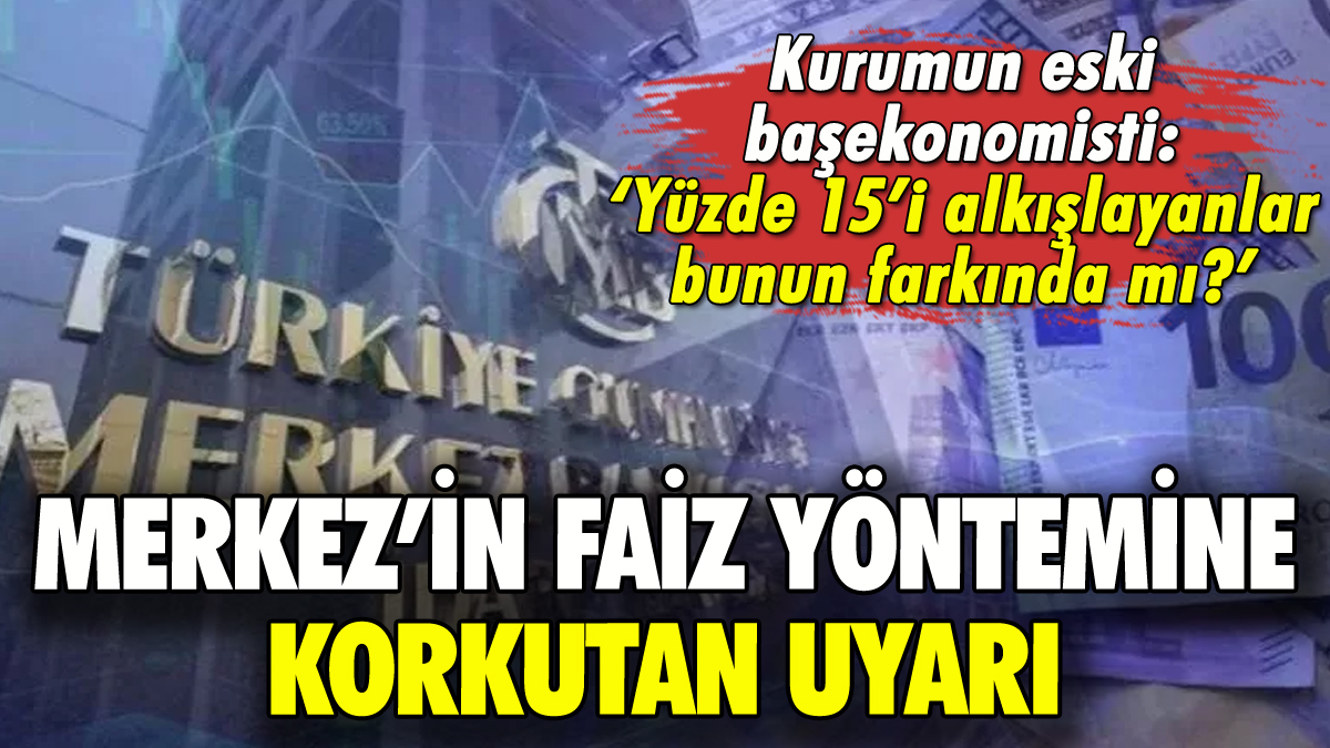 Merkez Bankası'nın faiz yöntemiyle ilgili korkutan uyarı