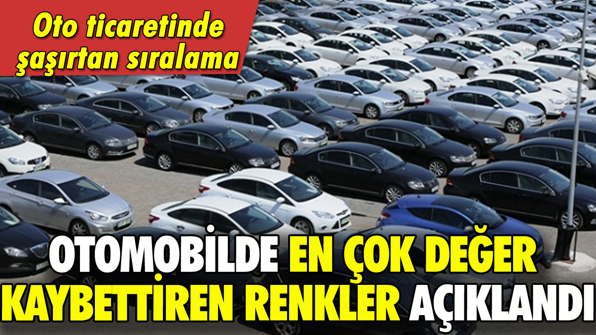 Otomobilde en çok hangi renkler değer kaybettiriyor?