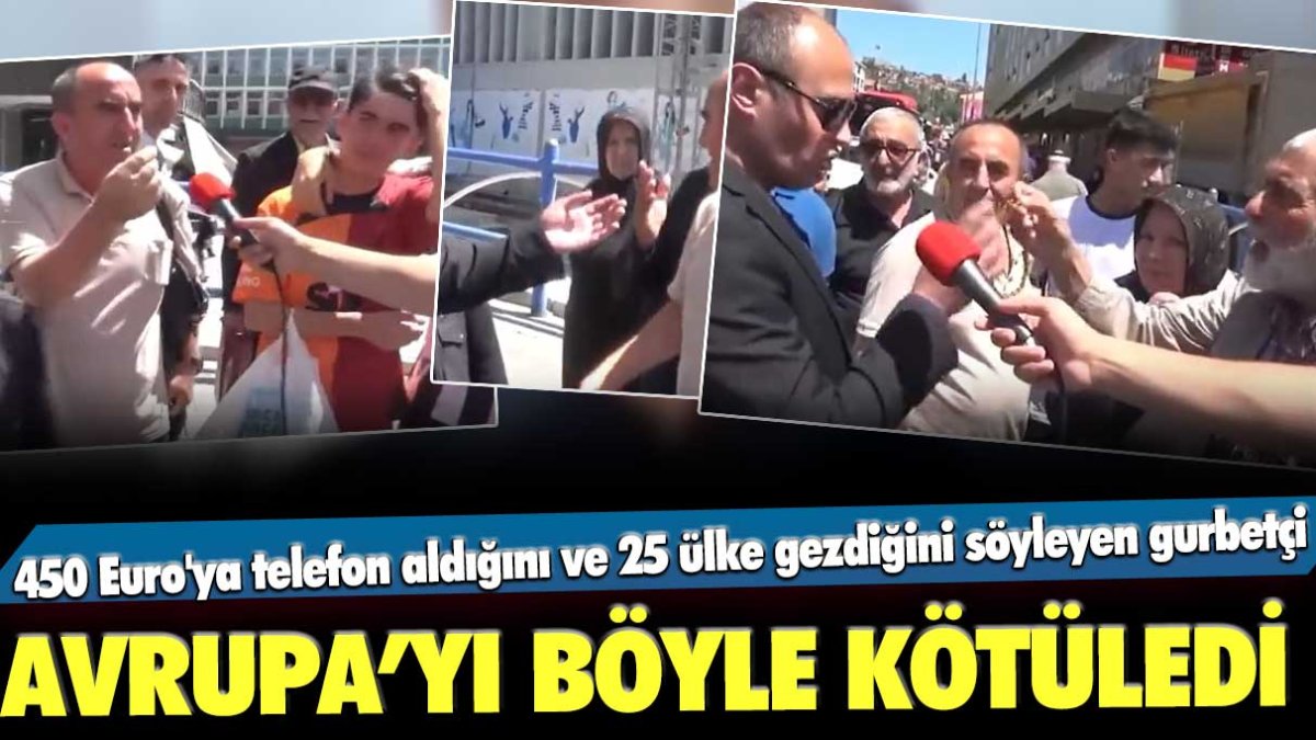 450 Euro'ya telefon aldığını ve 25 ülke gezdiğini söyleyen gurbetçi: Avrupa'yı böyle kötüledi