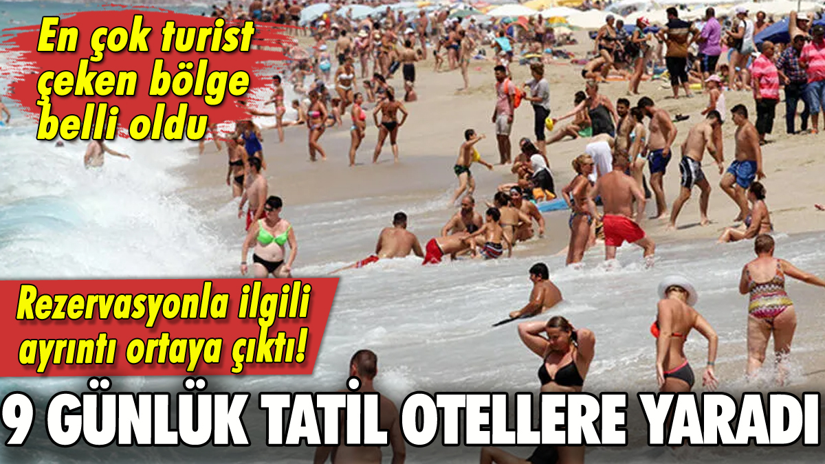 9 günlük tatil otellere yaradı: İşte en çok turist çeken bölge