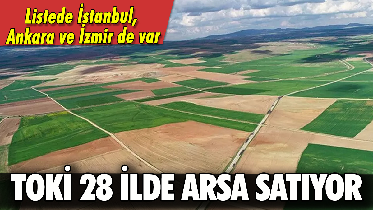 TOKİ 28 ilde arsa satıyor