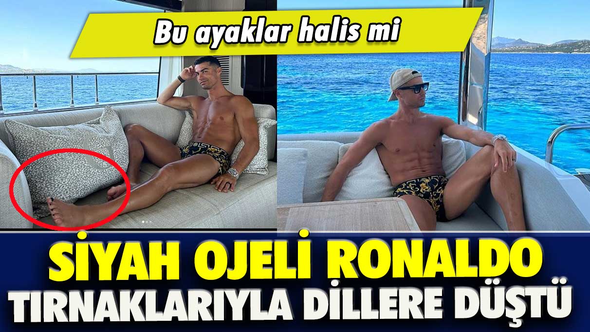 Siyah ojeli Ronaldo, tırnaklarıyla dillere düştü: Bu ayaklar halis mi