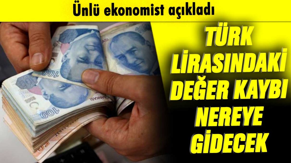 Ünlü ekonomist açıkladı: TL'deki değer kaybı nereye gidecek?