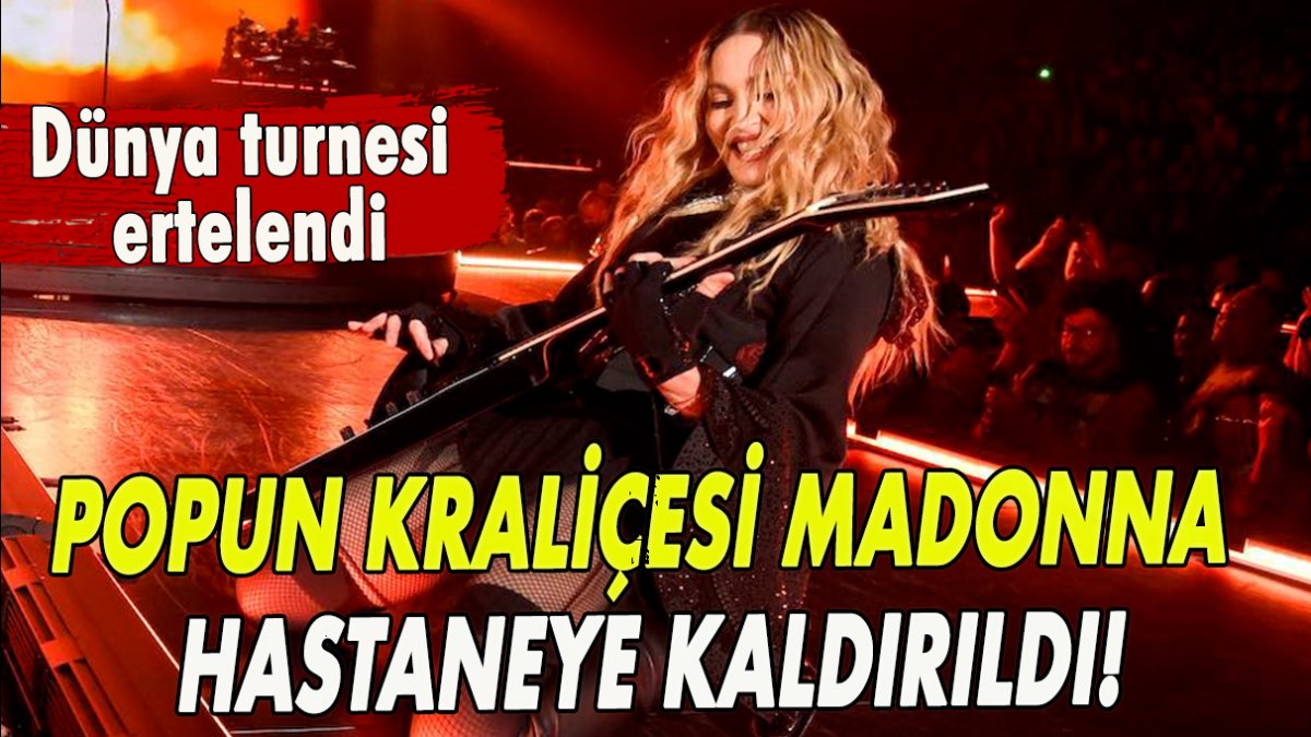 Popun kraliçesi Madonna hastaneye kaldırıldı