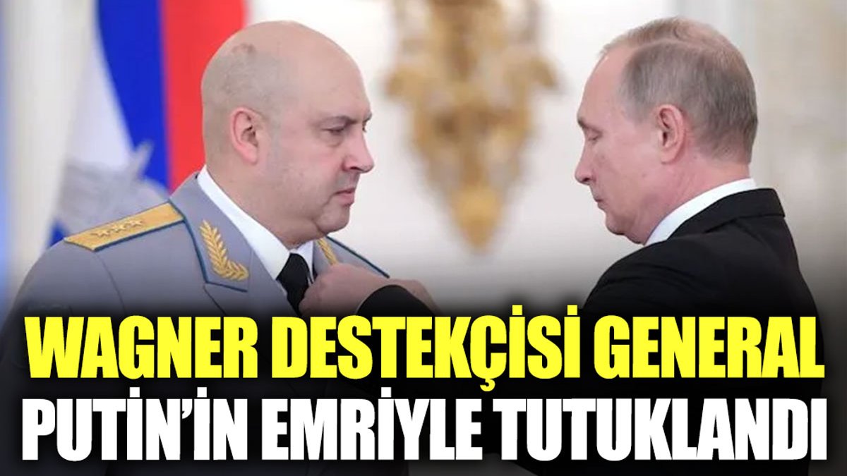 Putin, Wagner darbesini destekleyen generali tutuklattı