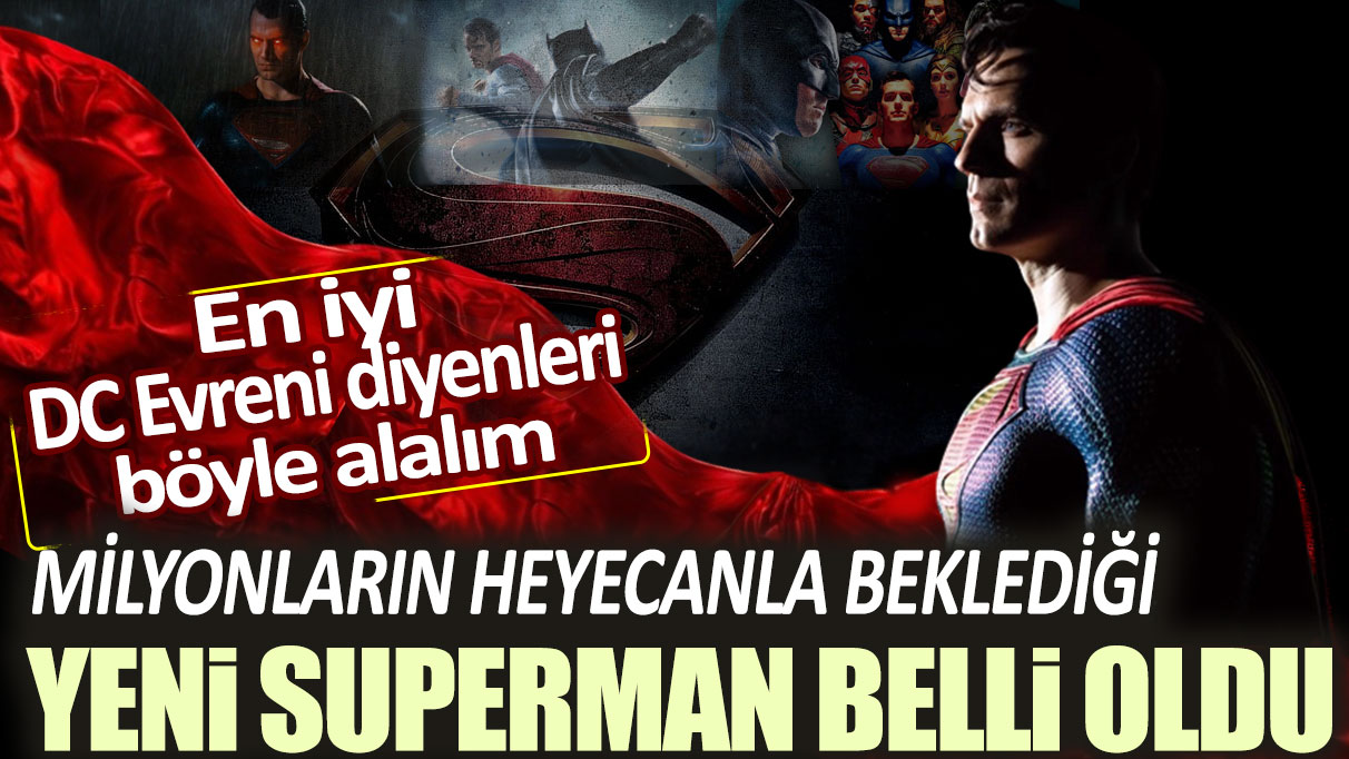 En iyi DC Evreni diyenleri böyle alalım! Milyonların heyecanla beklediği yeni Superman belli oldu