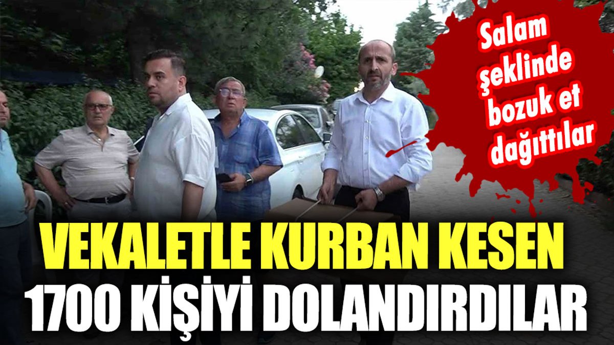 Vekaletle kurban kesen bin 700 kişiyi dolandırdılar: Salam şeklinde bozuk et dağıtıldı