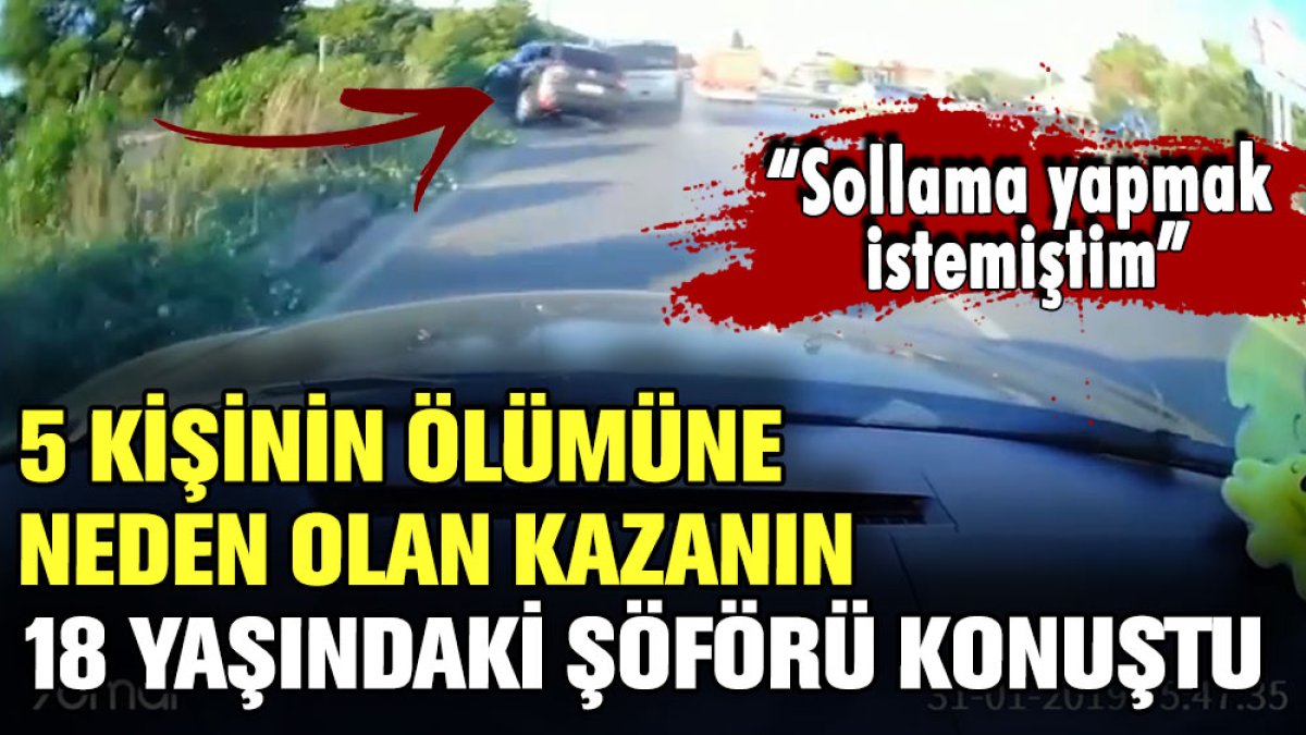 5 kişilik ailenin ölümüne neden olan 18 yaşındaki şöförün ifadesi ortaya çıktı: "Sollama yapmak istemiştim"