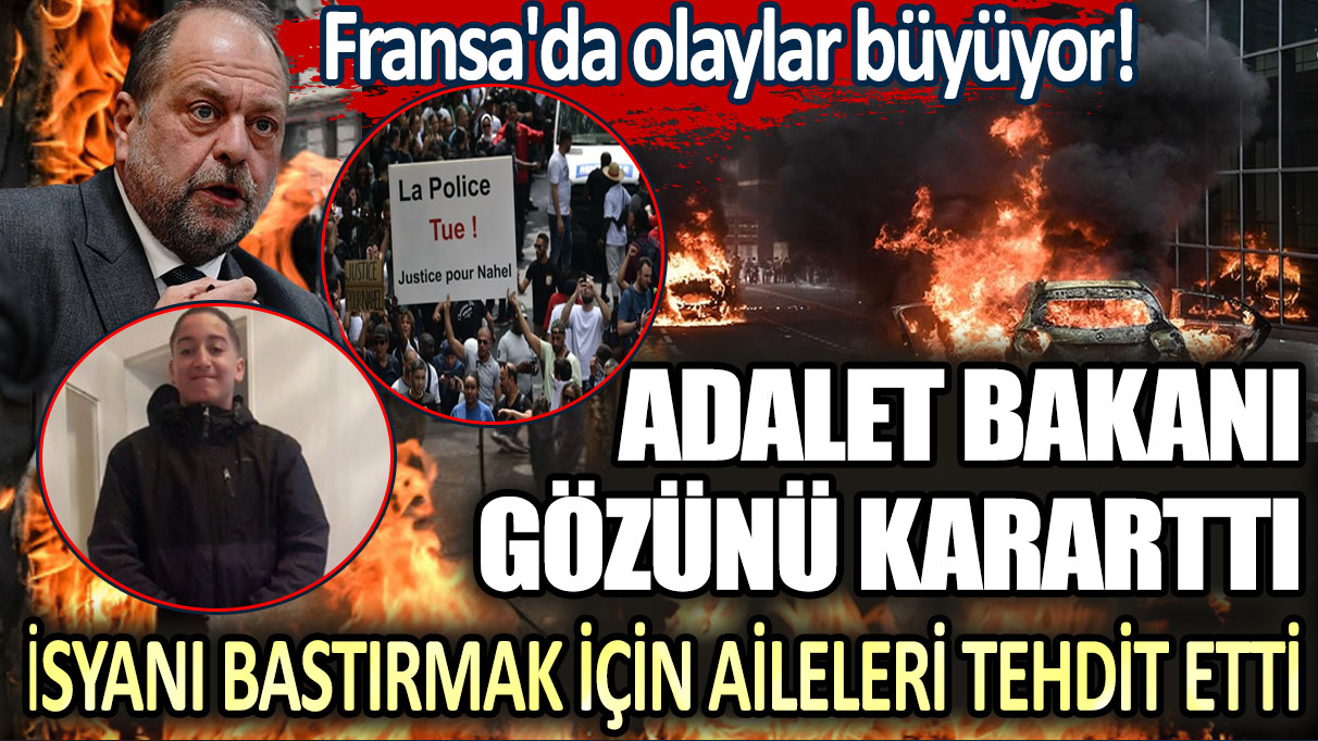 Fransa'da olaylar büyüyor! Adalet Bakanı gözünü kararttı: İsyanı bastırmak için aileleri tehdit etti