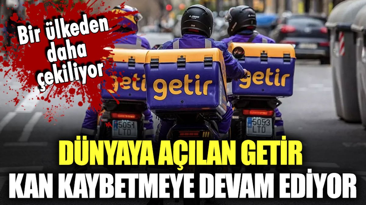 Dünyaya açılan Getir kan kaybetmeye devam ediyor: Bir ülkeden daha çekildiler