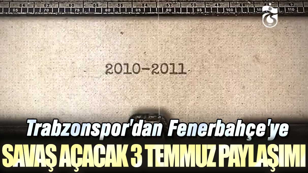 Trabzonspor'dan Fenerbahçe'ye savaş açacak 3 Temmuz paylaşımı