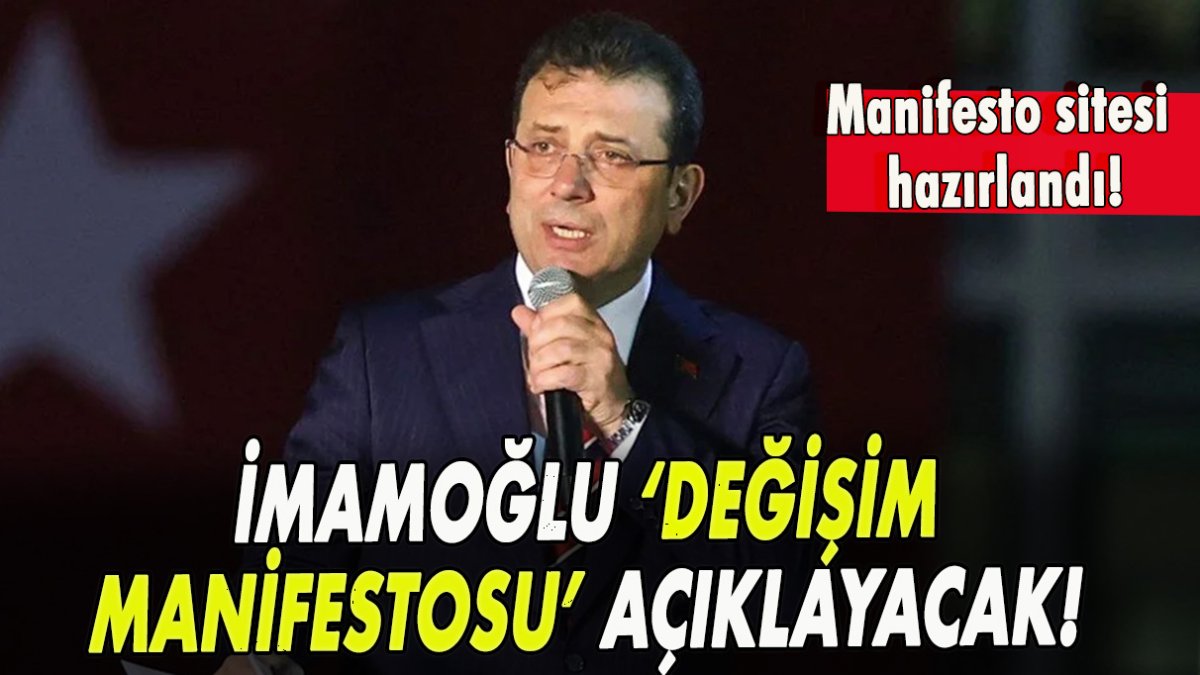 İmamoğlu, ‘değişim manifestosu’ açıklayacak! Manifesto sitesi hazırlandı!