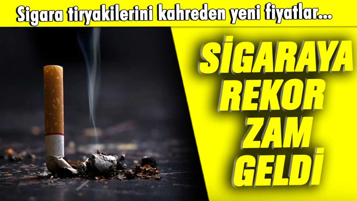 Sigara içenleri kahreden haber: Sigaraya rekor zam geldi