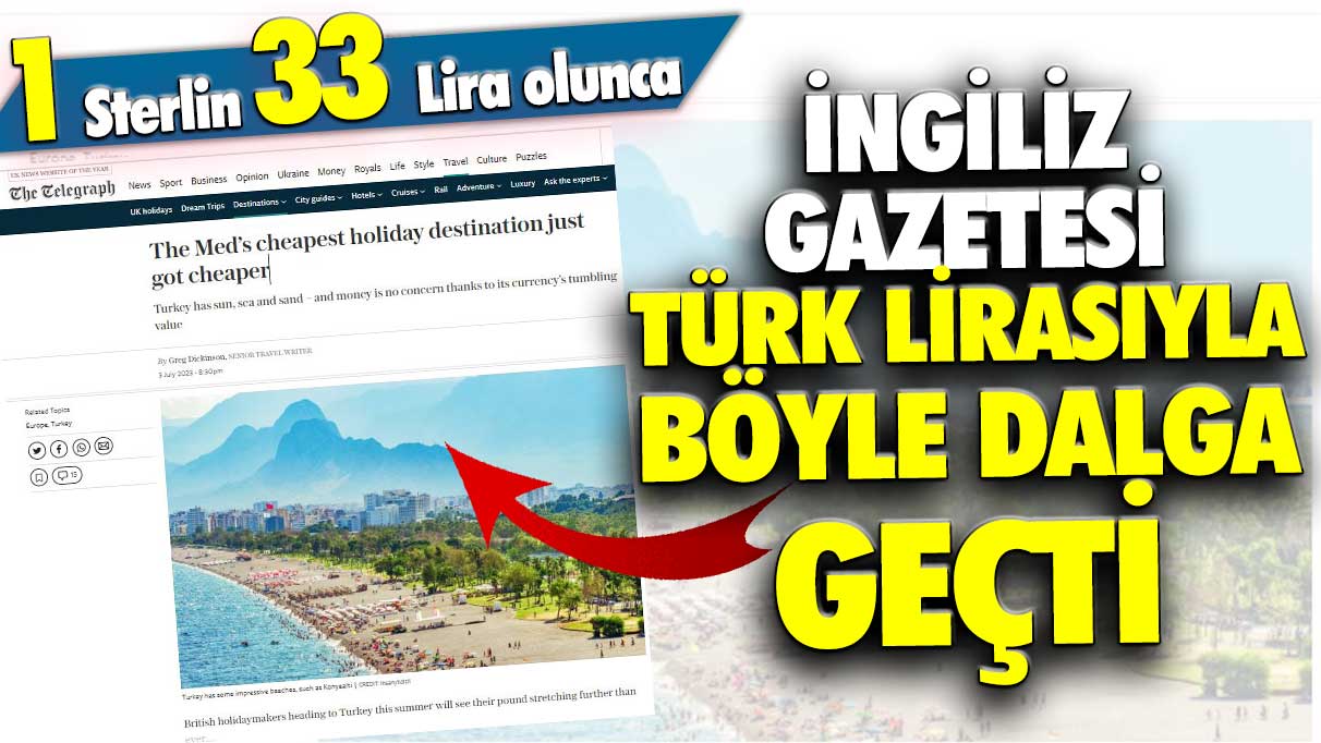 1 Sterlin 33 Türk Lirası olunca İngilizlerin ünlü gazetesi The Telegraph böyle dalga geçti